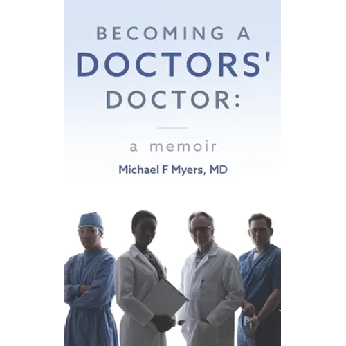 Becoming a Doctors' Doctor: A Memoir - Paperback