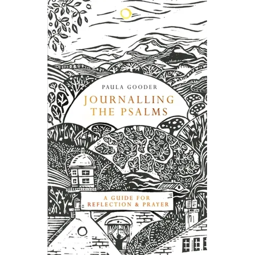 Journalling the Psalms: A Guide for Reflection and Prayer - Hardcover