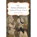 The Politics of Fashion in Eighteenth-Century America