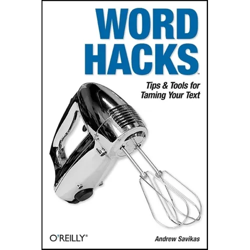 Word Hacks: Tips & Tools for Taming Your Text - Paperback