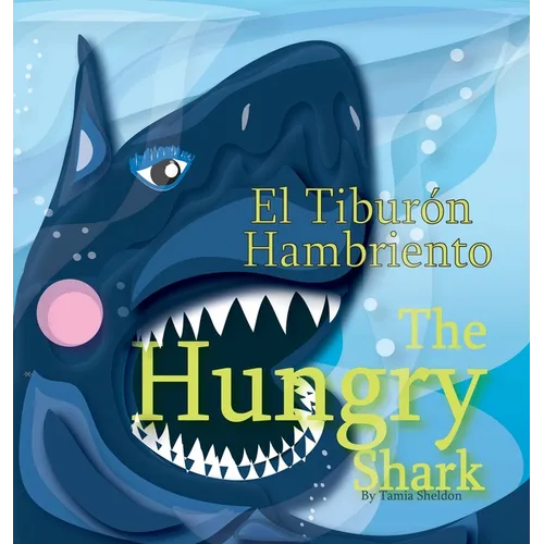 The Hungry Shark / El tiburón hambriento - Hardcover