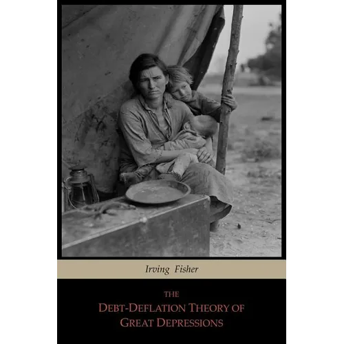 The Debt-Deflation Theory of Great Depressions