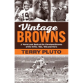 Vintage Browns: A Warm Look Back at the Cleveland Browns of the 1970s, '80s, '90s and More - Paperback