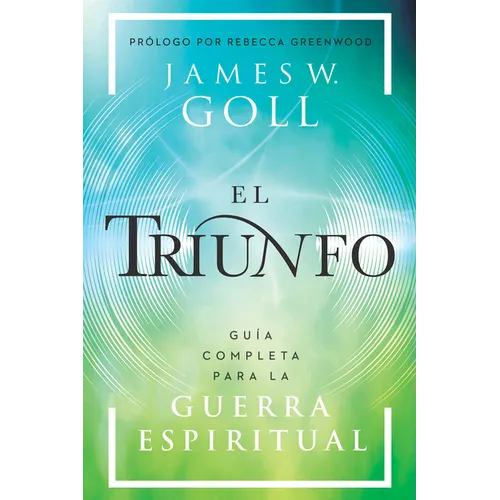 El Triunfo: Guía Completa Para La Guerra Espiritual - Paperback
