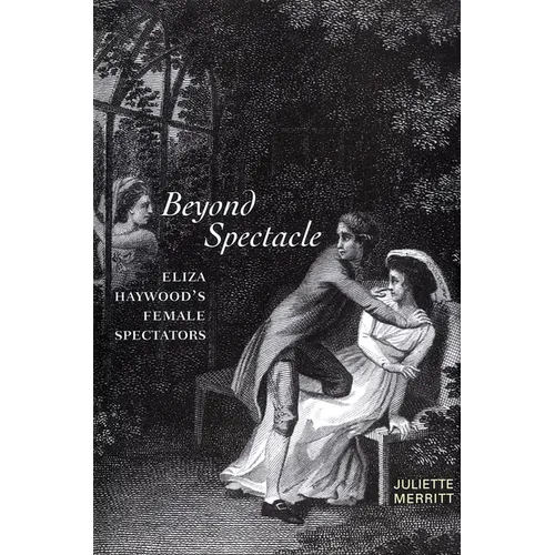 Beyond Spectacle: Eliza Haywood's Female Spectators - Paperback