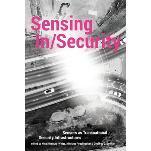 Sensing In/Security: Sensors as Transnational Security Infrastructures - Paperback