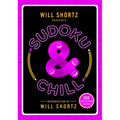 Will Shortz Presents Sudoku & Chill: 200 Easy to Hard Puzzles - Paperback