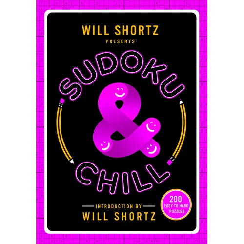 Will Shortz Presents Sudoku & Chill: 200 Easy to Hard Puzzles - Paperback