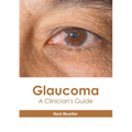Glaucoma: A Clinician's Guide - Hardcover