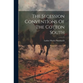 The Secession Conventions Of The Cotton South