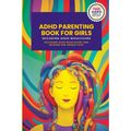 ADHD Parenting Book For Girls: Decoding ADHD Behavior and Guiding Her Unique Path - Paperback