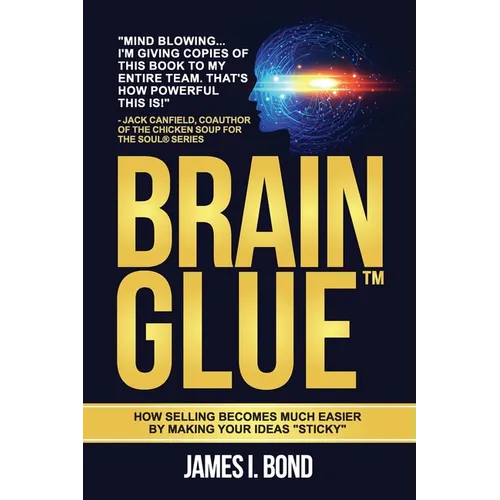 Brain Glue - How Selling Becomes Much Easier By Making Your Ideas "Sticky" - Paperback