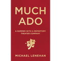 Much Ado: A Summer with a Repertory Theater Company