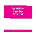 The Wallabout Prison Ships: 1776-1783