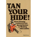 Tan Your Hide!: Home Tanning Leathers & Furs - Paperback