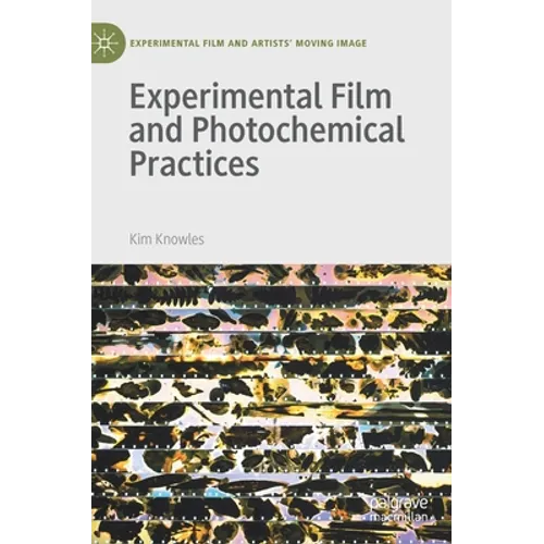 Experimental Film and Photochemical Practices - Hardcover