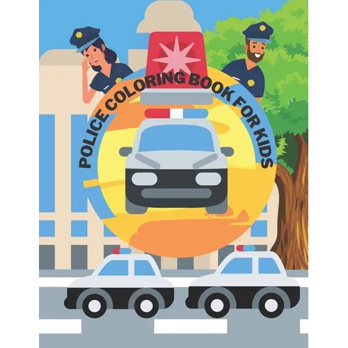 Police Coloring Book For Kids: Toddlers, Boys, Girls, Illustrations With Officers, Cars, Helicopter, buildings And More - Paperback