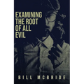 Examining The Root Of All Evil - Paperback