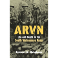 Arvn: Life and Death in the South Vietnamese Army