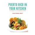 Puerto Rico in your Kitchen: The Essence of the Caribbean Flavors - Paperback