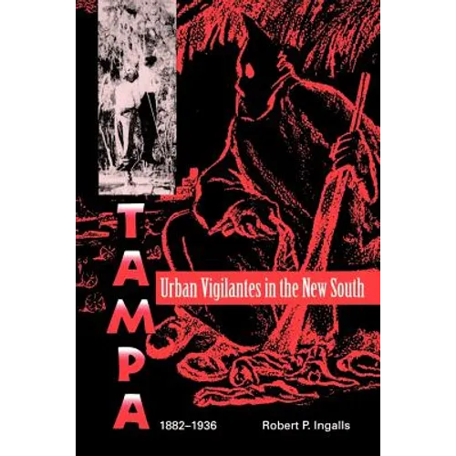Urban Vigilantes in the New South: Tampa, 1882-1936