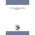 The Elements of Morality, including Polity. Vol. 1