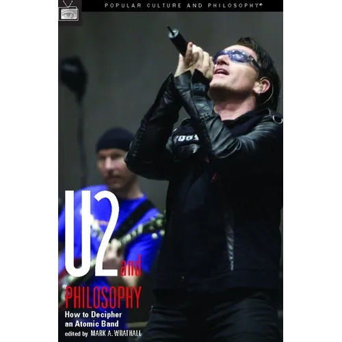 U2 and Philosophy: How to Decipher an Atomic Band - Paperback