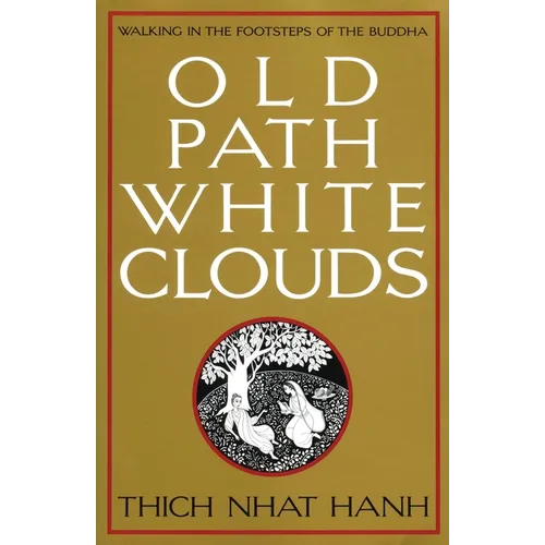 Old Path White Clouds: Walking in the Footsteps of the Buddha - Paperback