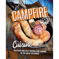 Campfire Cuisine: Delicious and Easy Recipes for Cooking in the Great Outdoors