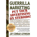 Guerrilla Marketing: Put Your Advertising on Steroids - Paperback