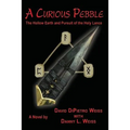 A Curious Pebble: The Hollow Earth and Pursuit of the Holy Lance - Paperback