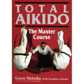 Total Aikido: The Master Course - Hardcover