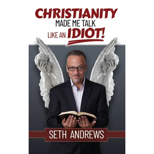 Christianity Made Me Talk Like an Idiot - Hardcover