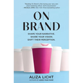 On Brand: Shape Your Narrative. Share Your Vision. Shift Their Perception. - Paperback