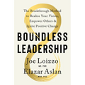 Boundless Leadership: The Breakthrough Method to Realize Your Vision, Empower Others, and Ignite Positive Change - Hardcover