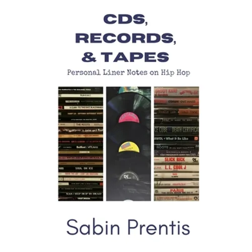 CDs, Records, & Tapes: Personal Liner Notes on Hip Hop - Paperback