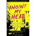 Anoint My Head - How I Failed to Make it as a Britpop Indie Rock-Star - Paperback