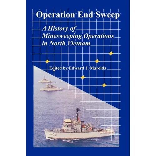 Operation End Sweep: A History of Minesweeping Operations in North Vietnam - Paperback