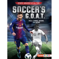 Soccer's G.O.A.T.: Pelé, Lionel Messi, and More - Paperback