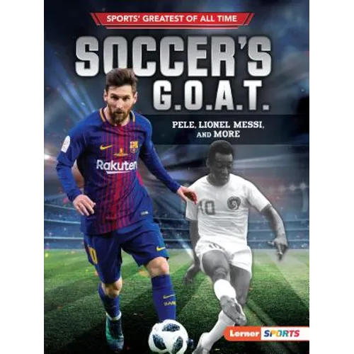Soccer's G.O.A.T.: Pelé, Lionel Messi, and More - Paperback