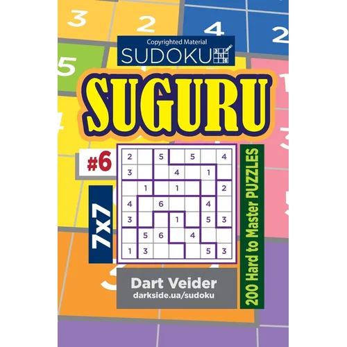 Sudoku Suguru - 200 Hard to Master Puzzles 7x7 (Volume 6) - Paperback