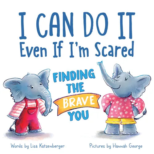 I Can Do It Even If I'm Scared: Finding the Brave You - Hardcover