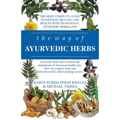 The Way of Ayurvedic Herbs: A Contemporary Introduction and Useful Manual for the World's Oldest Healing System - Paperback