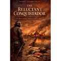 The Reluctant Conquistador: One Man's Conscience Against an Age of Conquest