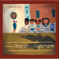 I Think My Teacher Is a Superhero - Hardcover