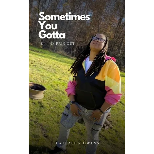 Sometimes You Gotta Let The Pain Out - Paperback
