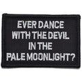 Ever Dance With The Devil In The Pale Moonlight? Joker Quote - 2x3 Patch