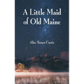 A Little Maid of Old Maine - Paperback