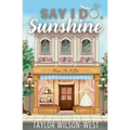 Say I Do, Sunshine - Paperback