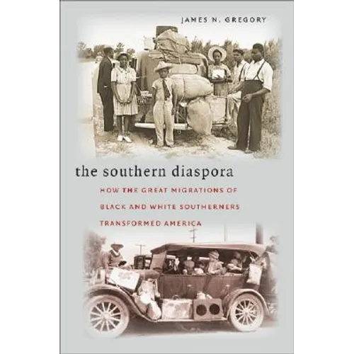 The Southern Diaspora: How the Great Migrations of Black and White Southerners Transformed America